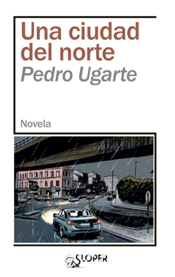 Pedro Ugarte “Una ciudad del norte” LIBURUAREN AURKEZPENA